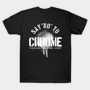 Say "No" to Chrome T-Shirt